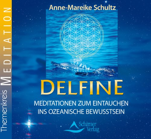 - Delfine - Meditationen zum Eintauchen ins ozeanische Bewusstsein