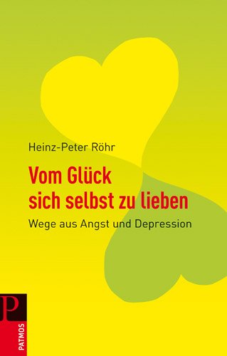 - Vom Glück sich selbst zu lieben: Wege aus Angst und Depression