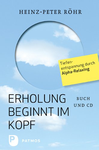  - Erholung beginnt im Kopf: Tiefenentspannung durch Alpha-Relaxing