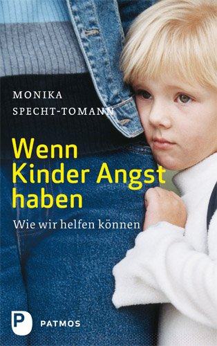 - Wenn Kinder Angst haben - Wie wir helfen können