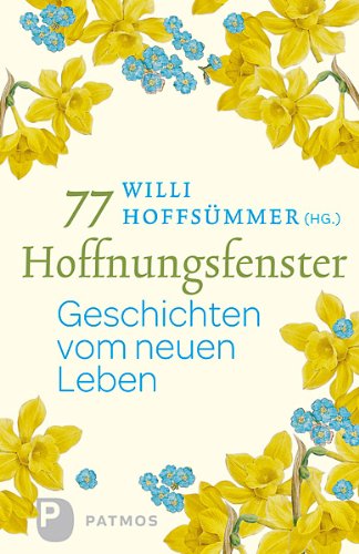  - 77 Hoffnungsfenster - Geschichten vom neuen Leben