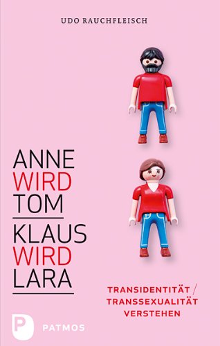 - Anne wird Tom - Klaus wird Lara - Transidentität / Transsexualität verstehen
