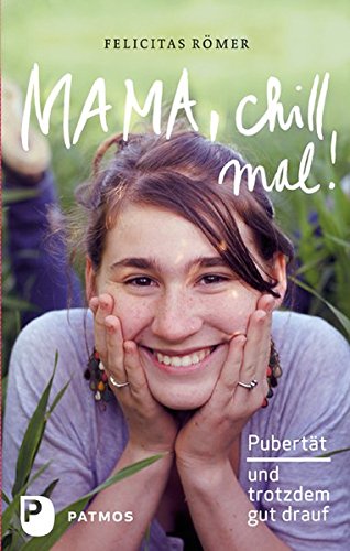 - Mama, chill mal! - Pubertät und trotzdem gut drauf