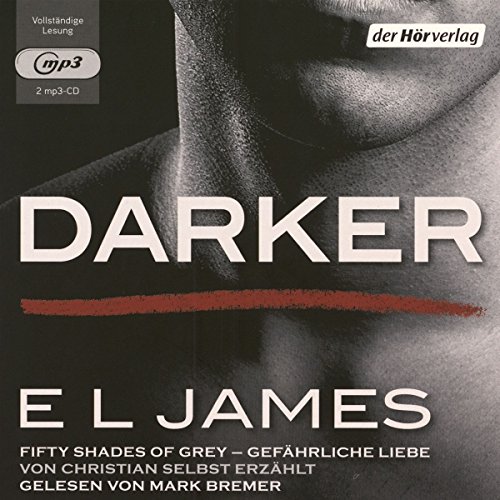  - Darker - Fifty Shades of Grey. Gefährliche Liebe von Christian selbst erzählt: Band 2 (Fifty Shades of Grey aus Christians Sicht erzählt, Band 2)