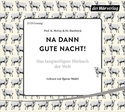Prof. K. McCoy & Dr. Hardwick - Na dann Gute Nacht!: Das langweiligste Hörbuch der Welt