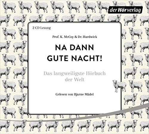 Prof. K. McCoy & Dr. Hardwick - Na dann gute Nacht!: Das langweiligste Hörbuch der Welt