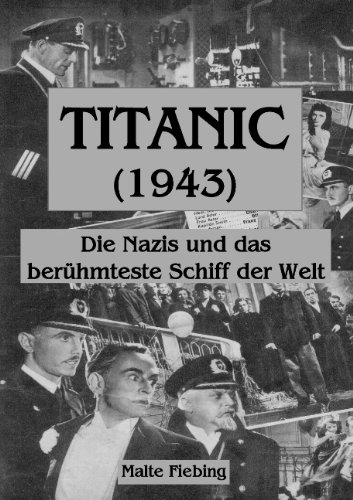 - TITANIC (1943): Die Nazis und das berühmteste Schiff der Welt