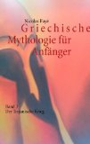  - Griechische Mythologie für Anfänger: Band 1 - Die Götter
