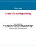  - Buchführung für Kaufleute im Gesundheitswesen: Einführung in die doppelte Buchführung unter Berücksichtigung der Pflege-Buchführungsverordnung (PBV) und der Krankenhaus-Buchführungsverordnung (KHBV)