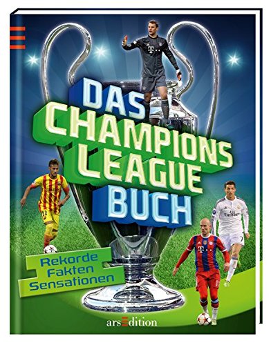  - Das Champions-League-Buch: Rekorde, Fakten, Sensationen