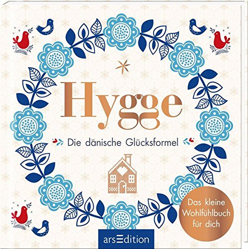 - Hygge - Die dänische Glücksformel: Das kleine Wohlfühlbuch für dich