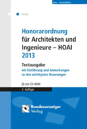  - Honorarordnung für Architekten und Ingenieure - HOAI 2013: Textausgabe mit Einführung und Anmerkungen zu den wichtigsten Neuerungen. Mit CD-ROM ... mit den wesentlichen Gesetzesmaterialien