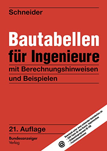  - Schneider - Bautabellen für Ingenieure: mit Berechnungshinweisen und Beispielen