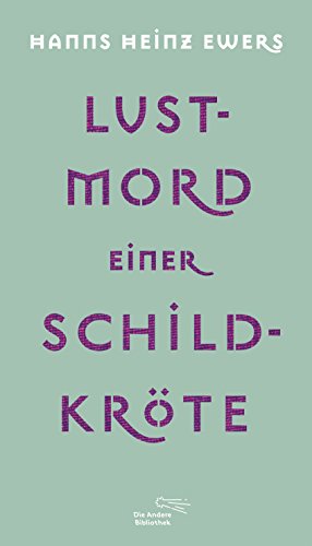 - Lustmord einer Schildkröte: und weitere Erzählungen (Die Andere Bibliothek, Band 356)