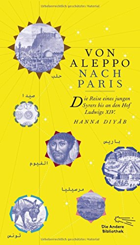  - Von Aleppo nach Paris (Die Andere Bibliothek, Band 378)