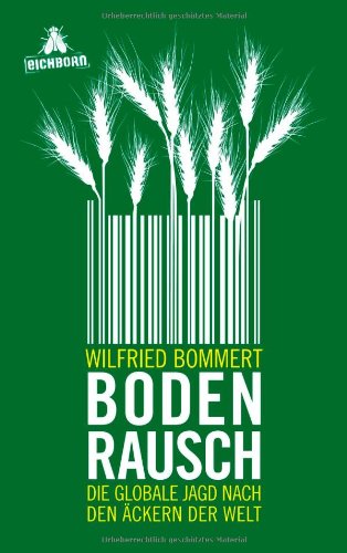  - Bodenrausch: Die globale Jagd nach den Äckern der Welt