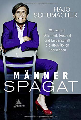 - Männerspagat: Wie wir mit Offenheit, Respekt und Leidenschaft die alten Rollen überwinden