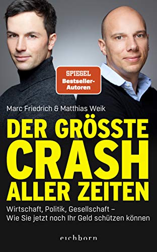 Fiedrich Marc / Weik, Matthias - Der größte Crash aller Zeiten: Wirtschaft, Politik, Gesellschaft. Wie Sie jetzt noch Ihr Geld schützen können