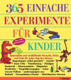  - 111 neue spannende Experimente für Kinder: faszinierend, verblüffend, völlig ungefährlich