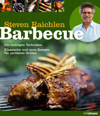  - Barbecue: Die richtigen Techniken. Klassische und neue Rezepte für perfektes Grillen.
