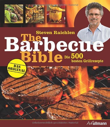  - The Barbecue Bible: Die 500 besten Grillrezepte