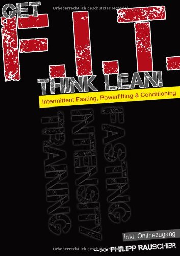 - Get F.I.T., Think Lean!: Intermittent Fasting, Powerlifting & Conditioning