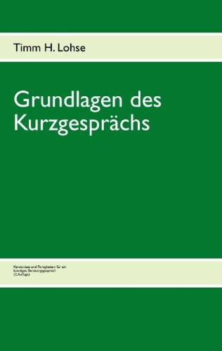  - Grundlagen des Kurzgesprächs: Kenntnisse und Fertigkeiten für ein bündiges Beratungsgespräch