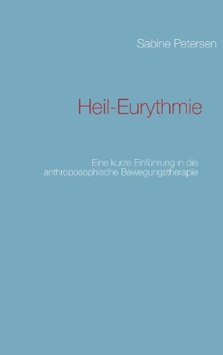 - Heil-Eurythmie: Eine kurze Einführung in die anthroposophische Bewegungstherapie