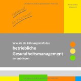  - Uns soll es gut gehen!: Gemeinsam das betriebliche Gesundheitsmanagement voranbringen