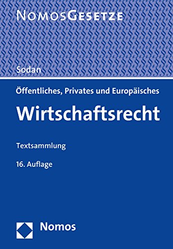  - Öffentliches, Privates und Europäisches Wirtschaftsrecht: Textsammlung, Rechtsstand: 1. August 2016