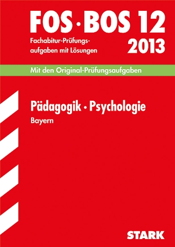 - Abschluss-Prüfungsaufgaben Fachoberschule /Berufsoberschule Bayern / Pädagogik · Psychologie FOS/BOS 12 / 2013: Mit den ... Fachabitur-Prüfungsaufgaben mit Lösungen