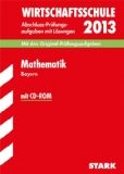  - Abschluss-Prüfungsaufgaben Wirtschaftsschule Bayern. Mit Lösungen / Deutsch 2013: Mit den Original-Prüfungsaufgaben  2003-2012