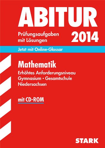 - Abitur-Prüfungsaufgaben Gymnasium Niedersachsen / Mathematik, Erhöhtes Anforderungsniveau: Jetzt mit Online-Glossar, Prüfungsaufgaben 2009-2013 mit Lösungen