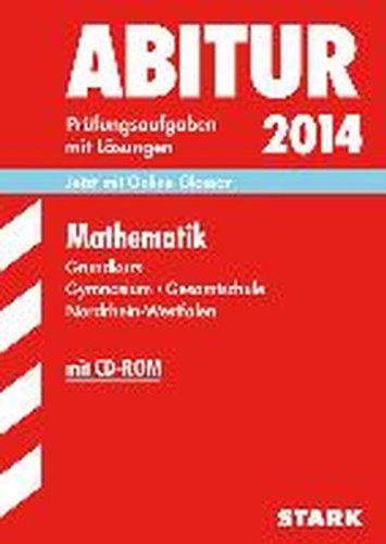 - Abitur-Prüfungsaufgaben Gymnasium/Gesamtschule NRW / Zentralabitur Mathematik Grundkurs 2014 mit CD-ROM: Prüfungsaufgaben mit Lösungen; Jetzt mit Online-Glossar