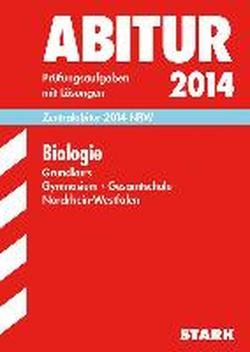 - Abitur-Prüfungsaufgaben Gymnasium/Gesamtschule NRW / Zentralabitur Biologie Grundkurs 2014 NRW: Prüfungsaufgaben 2008-2013 mit Lösungen: Prüfungsaufgaben mit Lösungen