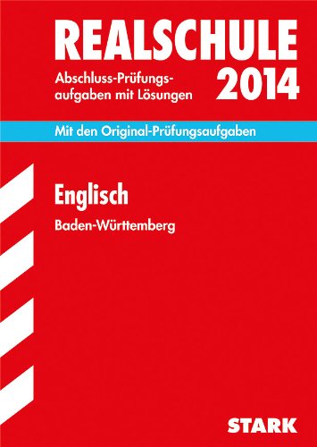- Abschluss-Prüfungsaufgaben Realschule Baden-Württemberg. Mit Lösungen / Englisch 2014: Mit den Original-Prüfungsaufgaben mit Lösungen.