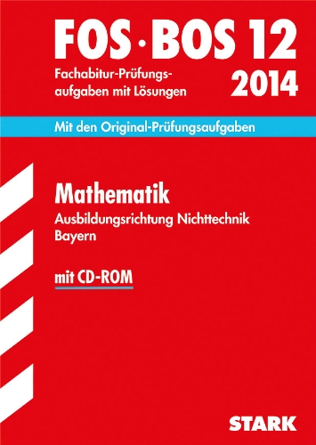 - Abschluss-Prüfungsaufgaben Fachoberschule /Berufsoberschule Bayern / Fachabitur Mathematik FOS/BOS 12 / 2014 mit CD-ROM: Jetzt mit Online-Glossar, ... Original-Prüfungsaufgaben mit Lösungen