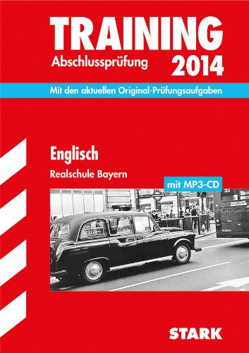 - Training Abschlussprüfung Realschule Bayern / Englisch mit MP3-CD 2014: Mit den aktuellen Original-Prüfungsaufgaben