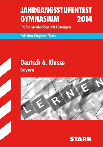 - Jahrgangsstufentest Gymnasium Bayern / Deutsch 6. Klasse 2014: Mit den Original-Tests, Prüfungsaufgaben mit Lösungen.
