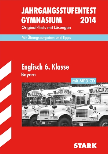 - Jahrgangsstufentest Gymnasium Bayern / Englisch 6. Klasse mit MP3-CD 2014: Original-Tests mit Lösungen; Mit Übungsaufgaben und Tipps