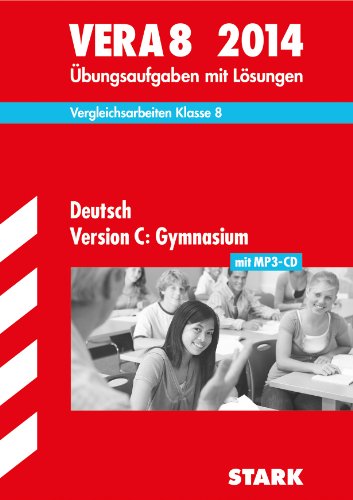 - Vergleichsarbeiten VERA 8. Klasse / Deutsch Version C: Gymnasium mit MP3-CD 2014: Übungsaufgaben mit Lösungen.