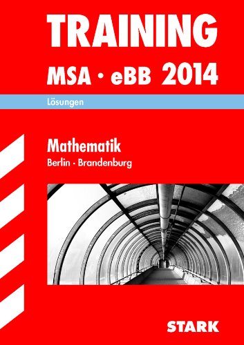 - Training Mittlerer Schulabschluss Berlin/Brandenburg / Lösungen zu Training MSA - eBB Mathematik 2014: Zur selbstständigen Ergebnisüberprüfung