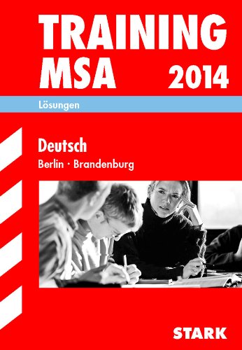  - Training Mittlerer Schulabschluss Berlin/Brandenburg / Lösungen zu Training Deutsch MSA 2014: Vollständige Lösungen zur Selbstkontrolle