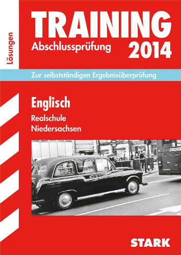 - Training Abschlussprüfung Realschule Niedersachsen / Lösungsheft zu Englisch 2014: Zur selbstständigen Ergebnisüberprüfung