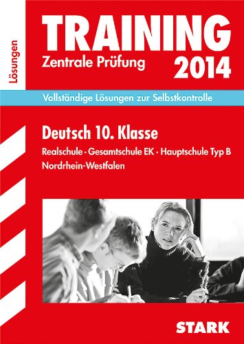 - Training Abschlussprüfung Realschule Nordrhein-Westfalen / Lösungsheft zu Deutsch Zentrale Prüfung 2014: Vollständige Lösungen zur Selbstkontrolle