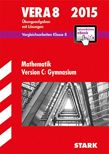 - Vergleichsarbeiten VERA 8. Klasse / Mathematik Version C: 2015 Gymnasium incl. Interaktives eBook: Übungsaufgaben mit Lösungen