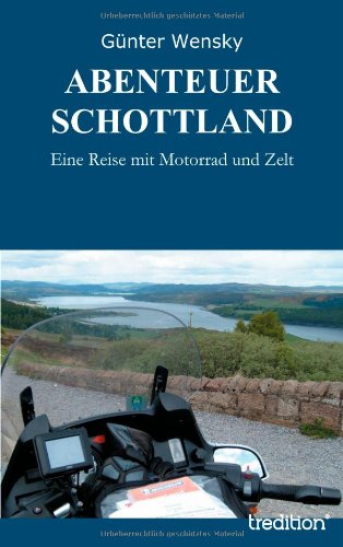 - ABENTEUER SCHOTTLAND: Eine Reise mit Motorrad und Zelt