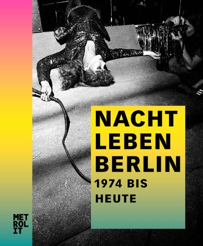 - Nachtleben Berlin: 1974 bis heute