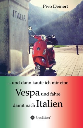  - ... und dann kaufe ich mir eine Vespa und fahre damit nach Italien