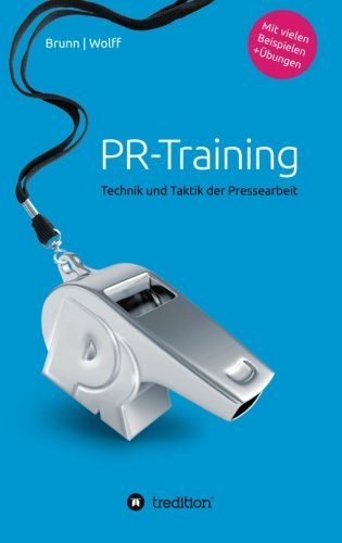 - PR-Training: Technik und Taktik der Pressearbeit